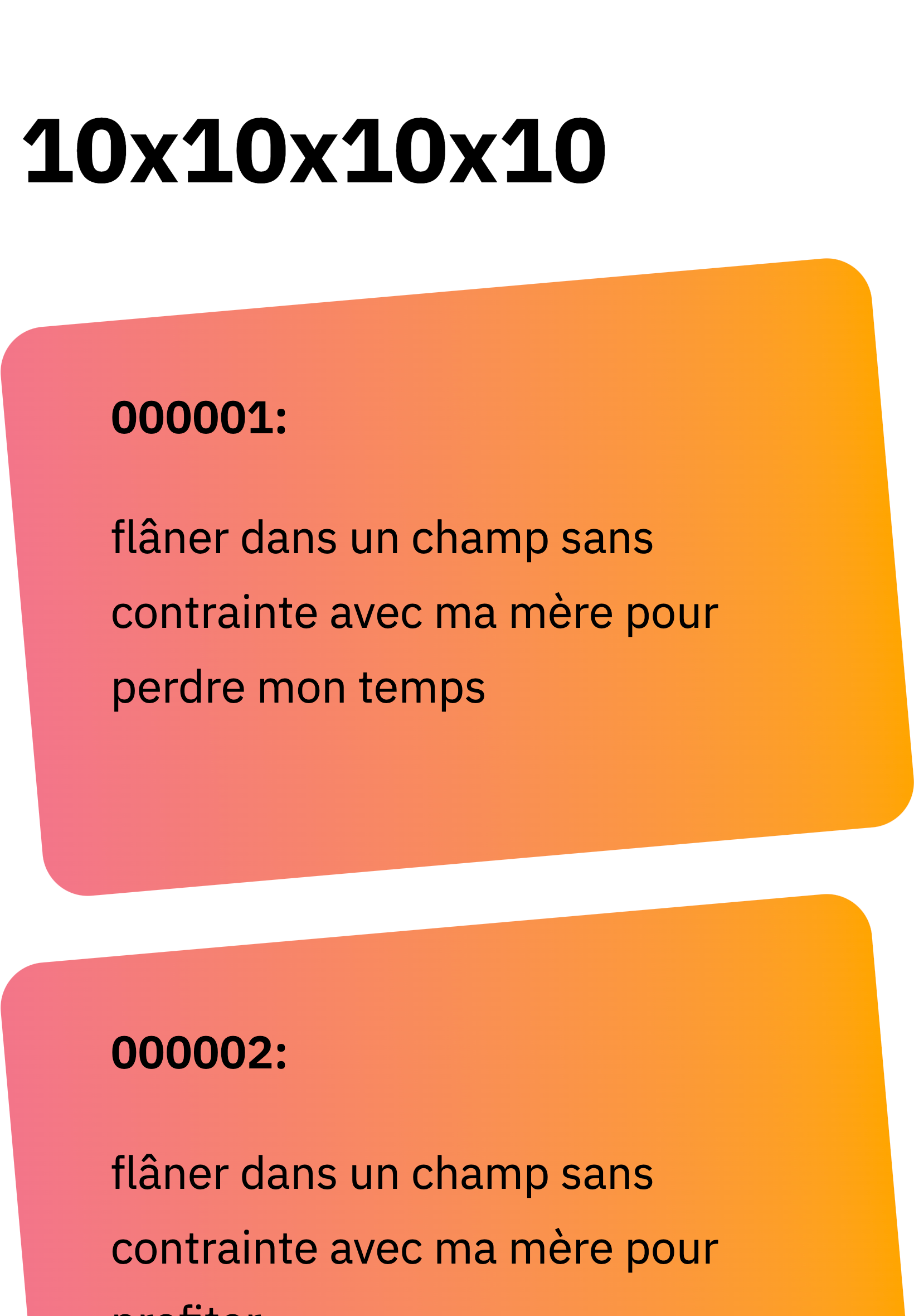 Une page blanche avec un titre '10x10x10x10' suivi de rectangles placé dans un certain angle avec un dégradé de rouge clair vers l'orange dans lesquelles se trouve un suivi de chiffres et une phrase sur 3 lignes.